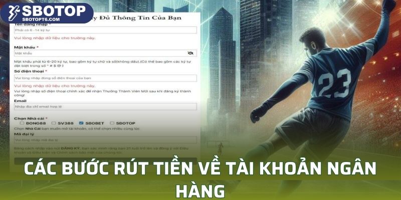 Các bước rút tiền về tài khoản ngân hàng