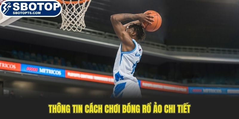 Thông tin cách chơi bóng rổ ảo chi tiết