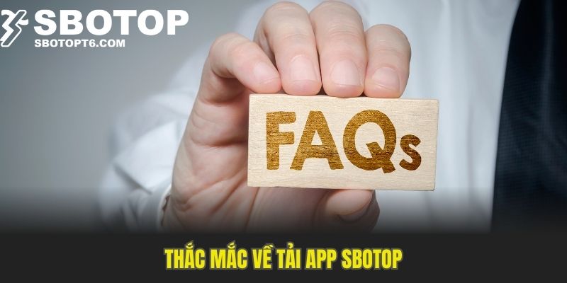Thắc mắc về tải app SBOTOP