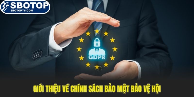 Giới thiệu về chính sách bảo mật bảo vệ hội