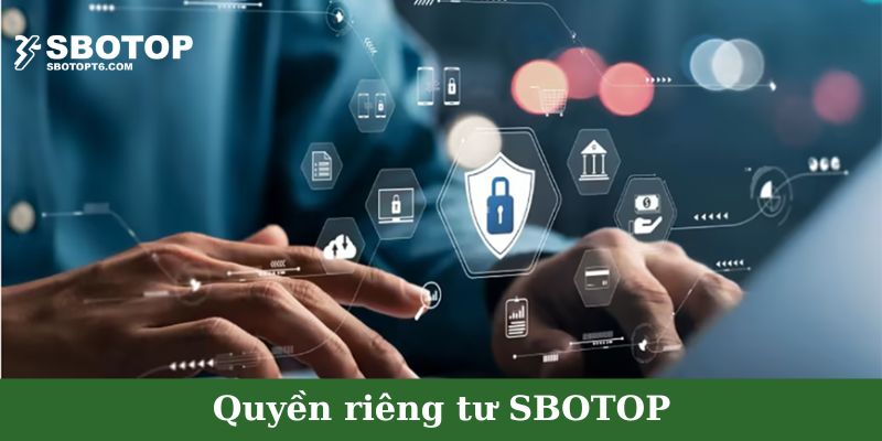 Giới thiệu chung về chính sách quyền riêng tư SBOTOP