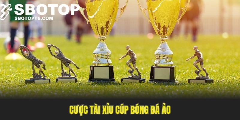 Cược tài xỉu cúp bóng đá ảo