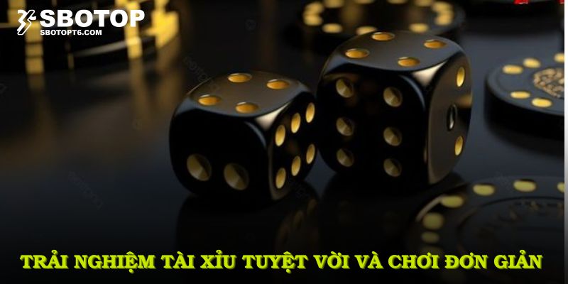 Trải nghiệm tài xỉu tuyệt vời cùng cơ chế chơi đơn giản và minh bạch